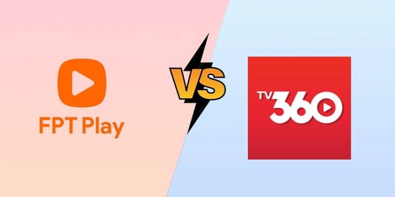 Cùng so sánh FPT Play và TV360